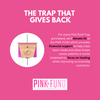 The Trap That Gives Back $3 to the Pink Fund